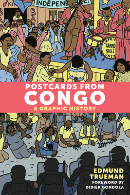 Postcards from Congo: A Graphic History By Edmund Trueman, Didier Gondola (Foreword by) Cover Image