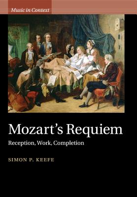 Mozart's Requiem (Music in Context) By Simon P. Keefe Cover Image
