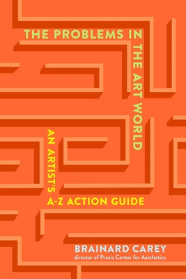 The Problems in the Art World: An Artist's A-Z Action Guide Cover Image