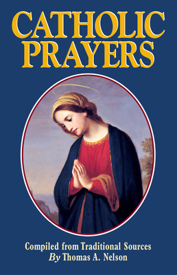 Catholic Prayers By Thomas a. Nelson Cover Image
