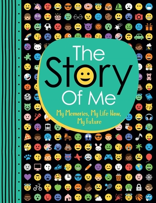 The Story of Me: My Memories, My Life Now, My Future ('All About Me' Diary & Journal Series #6)