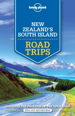 Lonely Planet New Zealand's South Island Road Trips 1 (Road Trips Guide) By Brett Atkinson, Sarah Bennett, Peter Dragicevich, Lee Slater Cover Image