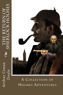 The Return Of Sherlock Holmes: A Collection of Holmes Adventures