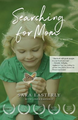 Searching for Mom: A Memoir By Sara Easterly, Linda Easterly (Contribution by) Cover Image