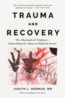 Trauma and Recovery: The Aftermath of Violence--from Domestic Abuse to Political Terror By Judith Lewis Herman, MD Cover Image