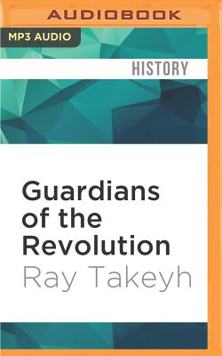 Guardians of the Revolution: Iran and the World in the Age of the Ayatollahs Guardians of the Revolution: Iran and the World in the Age of the Ayatollahs cover