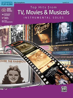 Top Hits from Tv, Movies & Musicals Instrumental Solos: Alto Sax, Book & CD (Top Hits Instrumental Solos) By Bill Galliford (Editor) Cover Image