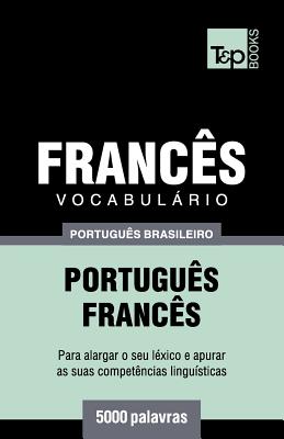 Vocabulário Português Brasileiro-Francês - 5000 palavras (Brazilian Portuguese Collection #78)