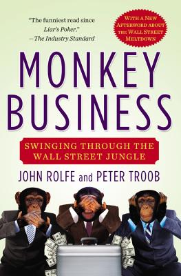 Monkey Business: Swinging Through the Wall Street Jungle By John Rolfe, Peter Troob Cover Image