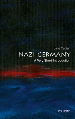 Nazi Germany: A Very Short Introduction (Very Short Introductions) By Jane Caplan Cover Image