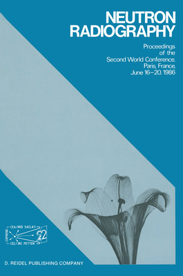 Neutron Radiography: Proceedings of the Second World Conference Paris, France, June 16-20, 1986 Cover Image