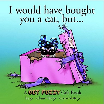 I Would Have Bought You a Cat, But. . .