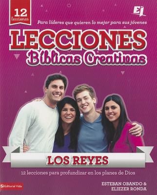 Lecciones Bíblicas Creativas: Los Reyes (Especialidades Juveniles / Lecciones B)