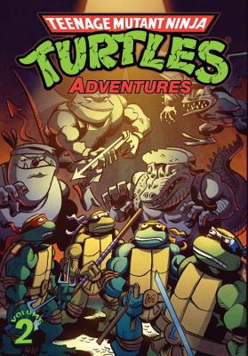 Teenage Mutant Ninja Turtles Adventures Volume 2 By Dean Clarrain, Ryan Brown, Ken Mitchroney (Illustrator), Jim Lawson (Illustrator), Dave Garcia (Illustrator) Cover Image