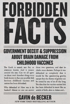 Forbidden Facts: Government Deceit & Suppression About Brain Damage from Childhood Vaccines By Gavin de Becker Cover Image