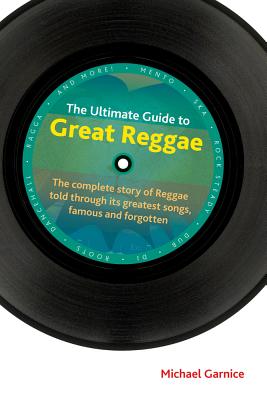 The Ultimate Guide to Great Reggae (Popular Music History) By Michael Garnice Cover Image
