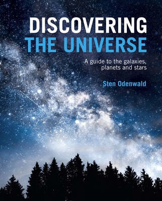 Discovering the Universe: A Guide to the Galaxies, Planets and Stars By Sten Odenwald Cover Image