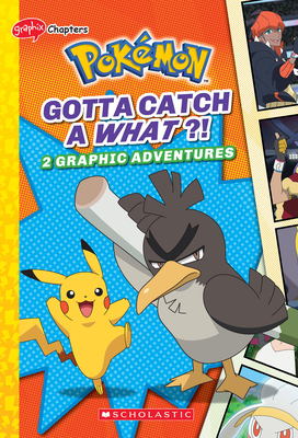 Gotta Catch a What?! (Pokémon: Graphix Chapters): Gotta Catch a What?! (Pokémon: Graphic Collection #3) (Pokémon Chapter Books)