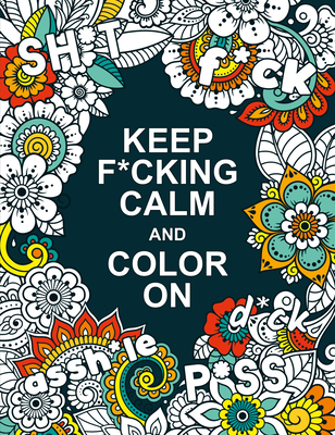 Keep F*cking Calm and Color On cover