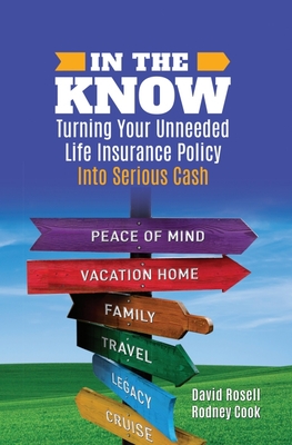 In the Know: Turning Your Unneeded Life Insurance Policy Into Serious Cash By David Rosell Cover Image