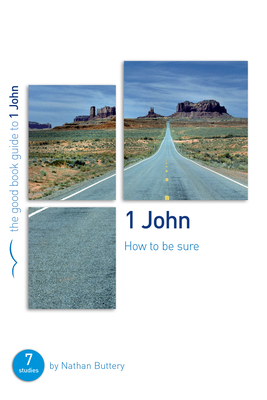 1 John: How to Be Sure: Seven Studies for Individuals or Groups (Good Book Guides) Cover Image