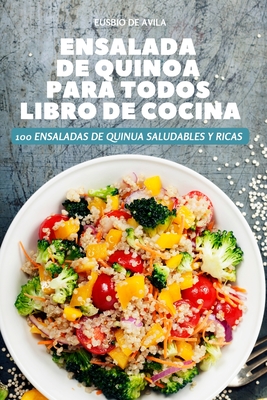 Ensalada de Quinoa Para Todos Libro de Cocina By Eusbio de Avila Cover Image