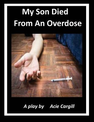 My Son Died From An Overdose: A Play Cover Image