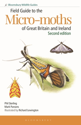 Field Guide to the Micro-moths of Great Britain and Ireland: 2nd edition (Bloomsbury Wildlife Guides) By Phil Sterling, Mark Parsons, Richard Lewington (Illustrator) Cover Image