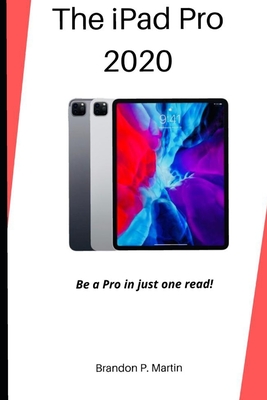 The iPad Pro 2020: Be a pro in just one read! Cover Image
