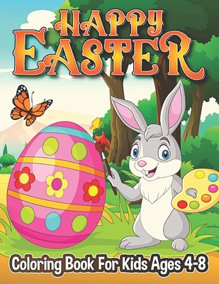 Happy Easter Coloring Book For Kids Ages 4-8: Easter Coloring Book For Kids  And Toddlers Easter Coloring Book Christian Coloring Books For Kids Ages 4  (Paperback)