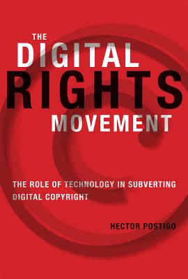 The Digital Rights Movement: The Role of Technology in Subverting Digital Copyright (Information Society) Cover Image