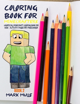 Coloring Book for Minecrafters Book 2: An Unofficial Minecraft Coloring Book For Kids By Mark Mulle Cover Image