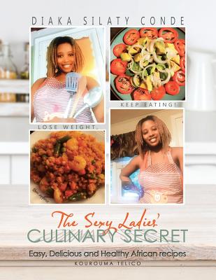 The Sexy Ladies' Culinary Secret: Easy, Delicious and Healthy African Recipes Cover Image