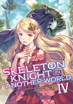 Skeleton Knight in Another World (Light Novel) Vol. 4 By Ennki Hakari Cover Image