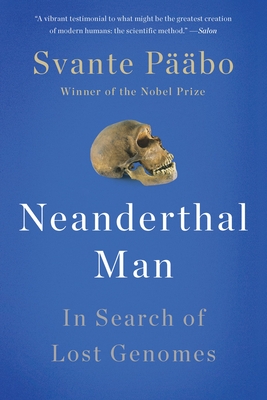 Neanderthal Man: In Search of Lost Genomes By Svante Pääbo Cover Image
