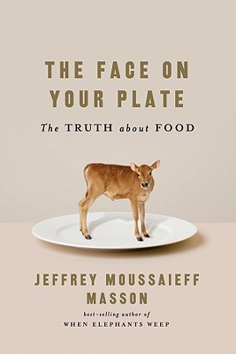 The Face on Your Plate: The Truth About Food