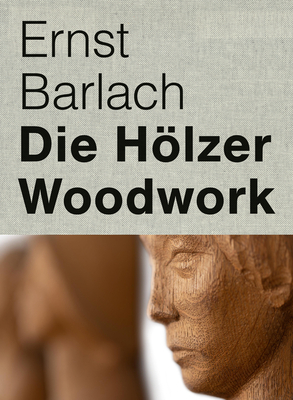 Ernst Barlach: Woodwork Cover Image