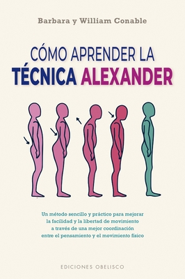 Cómo Aprender La Técnica Alexander By Barbara Conable Cover Image