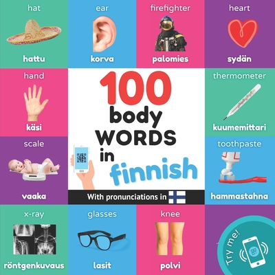 100 body words in finnish: Bilingual picture book for kids: english / finnish with pronunciations (Learn Finnish)