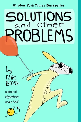 Solutions and Other Problems By Allie Brosh Cover Image