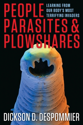 People, Parasites, and Plowshares: Learning from Our Body's Most Terrifying Invaders Cover Image
