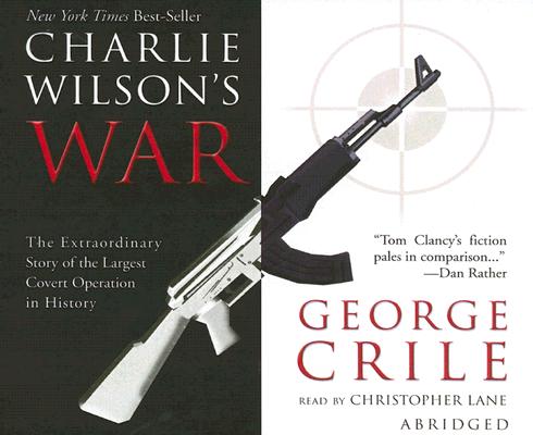 Charlie Wilson's War: The Extraordinary Story of the Largest Covert Operation in History Cover Image