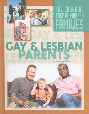Gay and Lesbian Parents (Changing Face of Modern Families) By Julianna Fields Cover Image