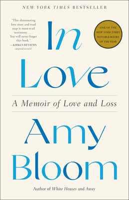 In Love: A Memoir of Love and Loss By Amy Bloom Cover Image