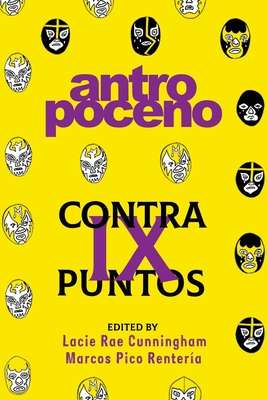 Contrapuntos IX: Antropoceno By Marcos Pico Rentería (Editor), Lacie Rae Cunningham (Editor) Cover Image