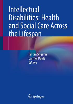 Intellectual Disabilities: Health and Social Care Across the Lifespan By Fintan Sheerin (Editor), Carmel Doyle (Editor) Cover Image
