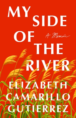 My Side of the River: A Memoir By Elizabeth Camarillo Gutierrez Cover Image