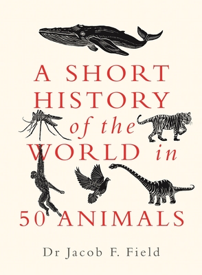 A Short History of the World in 50 Animals Cover Image