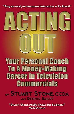 Acting Out: Your Personal Coach to a Money-Making Career in Television Commercials Cover Image