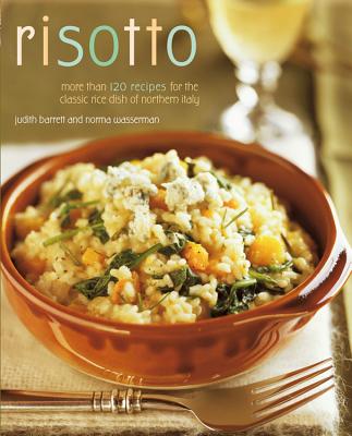 Risotto: More than 100 Recipes for the Classic Rice Disk of Northern Italy Cover Image